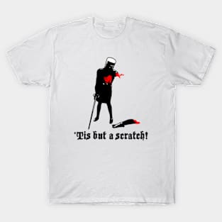 ‘Tis but a scratch T-Shirt